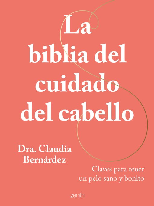 Title details for La biblia del cuidado del cabello by Dra. Claudia Bernárdez - Available